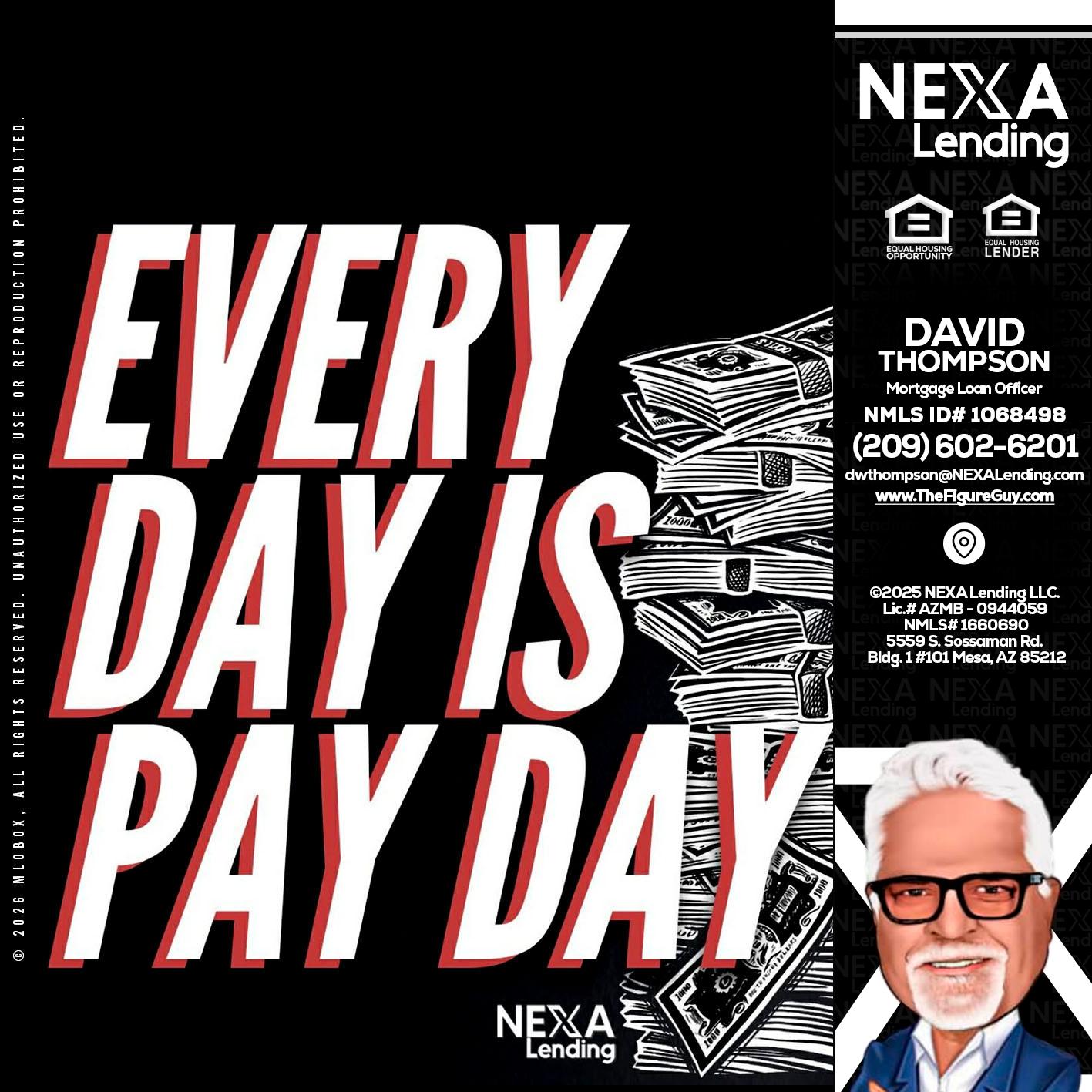 EVERY DAY IS PAY DAY - David Thompson -Mortgage Loan Officer