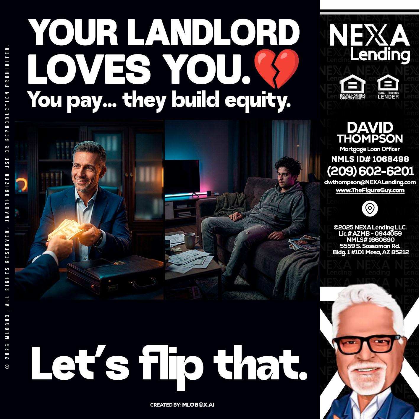 your landlord - David Thompson -Mortgage Loan Officer