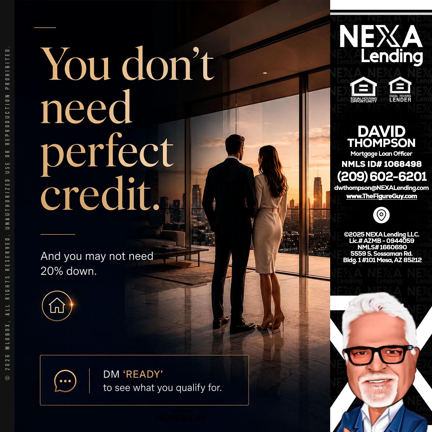 you don't need - David Thompson -Mortgage Loan Officer